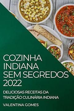 portada Cozinha Indiana sem Segredos 2022: Deliciosas Receitas da Tradição Culinária Indiana (en Portugués)