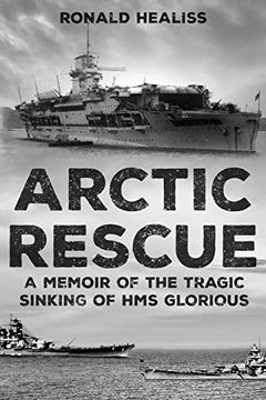 portada Arctic Rescue: A Memoir of the Tragic Sinking of hms Glorious (Memoirs From World war Two) (en Inglés)