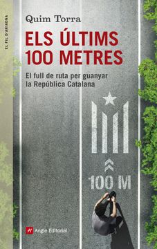 portada Els Últims 100 Metres: El Full de Ruta per Guanyar la República Catalana: 90 (el fil D'Ariadna) (en Catalá)