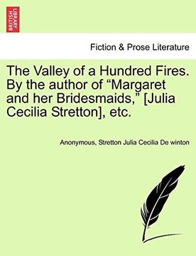 portada The Valley of a Hundred Fires. By the Author of "Margaret and her Bridesmaids," [Julia Cecilia Stretton], Etc. (en Inglés)