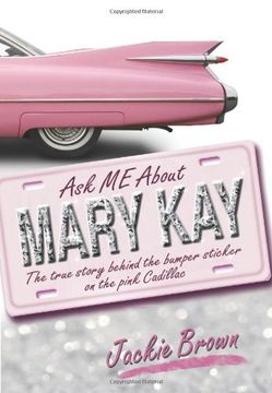 portada Ask me About Mary Kay: The True Story Behind the Bumper Sticker on the Pink Cadillac (in English)