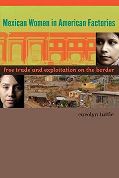 portada Mexican Women in American Factories: Free Trade and Exploitation on the Border (en Inglés)