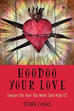 portada Hoodoo Your Love: Conjure the Love you Want (And Keep it) 