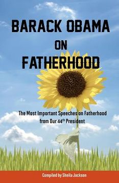 portada Barack Obama on Fatherhood: The Most Important Speeches on Fatherhood From our 44Th President 