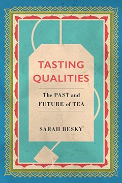 portada Tasting Qualities: The Past and Future of tea (Atelier: Ethnographic Inquiry in the Twenty-First Century) (en Inglés)