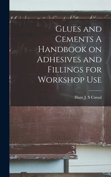portada Glues and Cements A Handbook on Adhesives and Fillings for Workshop Use