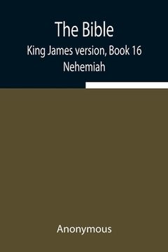 portada The Bible, King James version, Book 16; Nehemiah (en Inglés)