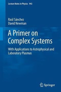 portada A Primer on Complex Systems: With Applications to Astrophysical and Laboratory Plasmas