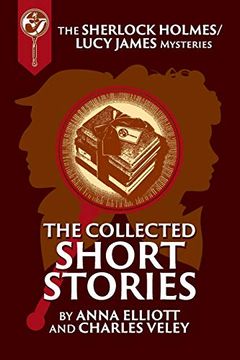 portada The Collected Sherlock Holmes and Lucy James Short Stories: The Sherlock Holmes and Lucy James Mysteries Book 16 (en Inglés)