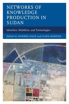 portada Networks of Knowledge Production in Sudan: Identities, Mobilities, and Technologies (en Inglés)