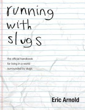 portada running with slugs: the official handbook for living in a world surrounded by slugs (en Inglés)