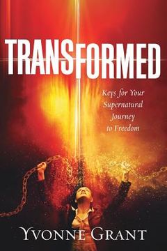 portada Transformed: Keys for your Supernatural Journey to Freedom (in English)
