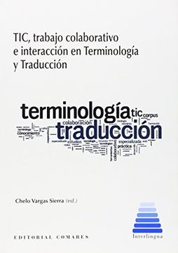 portada Tic, Trabajo Colaborativo e Interacción en Terminología y Traducción (Incluye cd (Interlingua (Comares)) (in Spanish)
