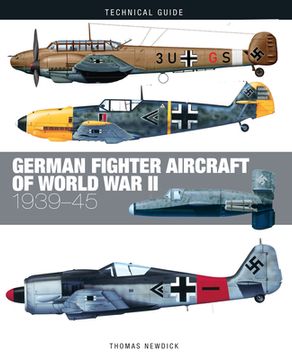 portada German Fighter Aircraft of World war ii: 1939-45 (Technical Guides) (en Inglés)