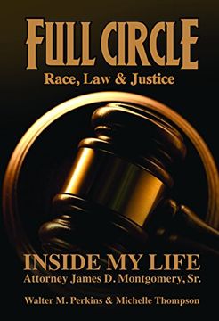 portada Full Circle - Race, law & Justice: Inside my Life: Attorney James d. Montgomery, sr. (in English)