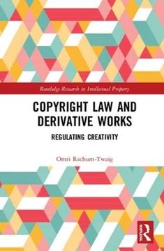 portada Copyright Law and Derivative Works: Regulating Creativity (en Inglés)