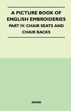 portada a picture book of english embroideries - part iv. chair seats and chair backs (in English)