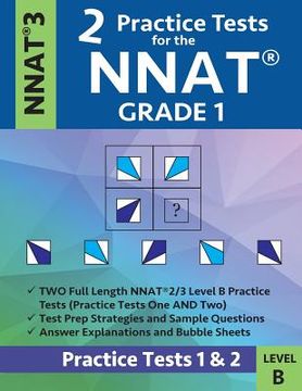 portada 2 Practice Tests for the Nnat Grade 1 -Nnat3 - Level B: Practice Tests 1 and 2: Nnat 3 - Grade 1 - Test Prep Book for the Naglieri Nonverbal Ability T (in English)