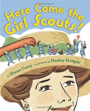 portada Here Come the Girl Scouts! The Amazing All-True Story of Juliette 'daisy' Gordon low and her Great Adventure (en Inglés)