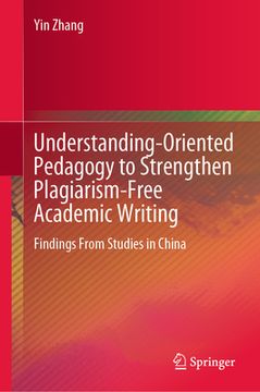 portada Understanding-Oriented Pedagogy to Strengthen Plagiarism-Free Academic Writing: Findings from Studies in China (en Inglés)