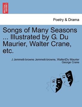 portada songs of many seasons ... illustrated by g. du maurier, walter crane, etc.
