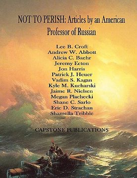 portada not to perish: articles by an american professor of russian (en Inglés)
