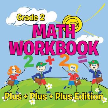 portada Grade 2 Math Workbook: Plus + Plus + Plus Edition (Math Books) (in English)