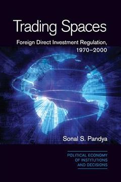 portada Trading Spaces: Foreign Direct Investment Regulation, 1970–2000 (Political Economy of Institutions and Decisions) (in English)