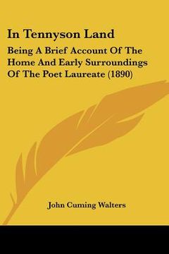 portada in tennyson land: being a brief account of the home and early surroundings of the poet laureate (1890)
