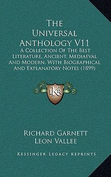 portada the universal anthology v11: a collection of the best literature, ancient, mediaeval and modern, with biographical and explanatory notes (1899) (en Inglés)