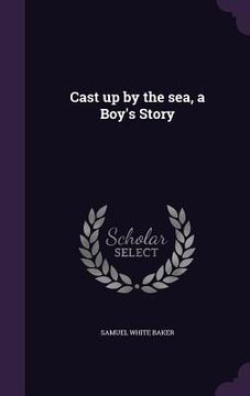 portada Cast up by the sea, a Boy's Story (en Inglés)