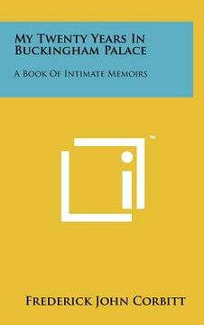 portada my twenty years in buckingham palace: a book of intimate memoirs (in English)