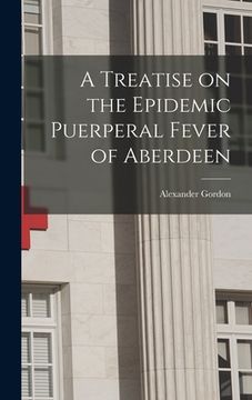 portada A Treatise on the Epidemic Puerperal Fever of Aberdeen