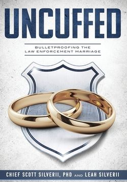 portada Uncuffed: Bulletproofing the Law Enforcement Marriage (en Inglés)