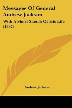 portada messages of general andrew jackson: with a short sketch of his life (1837)