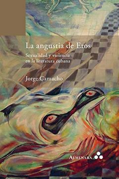 portada La Angustia de Eros. Sexualidad y Violencia en la Literatura Cubana (in Spanish)