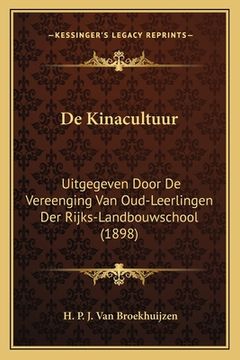 portada De Kinacultuur: Uitgegeven Door De Vereenging Van Oud-Leerlingen Der Rijks-Landbouwschool (1898)