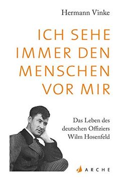 portada Ich Sehe Immer den Menschen vor Mir: Das Leben des Deutschen Offiziers Wilm Hosenfeld. Eine Biographie (en Alemán)