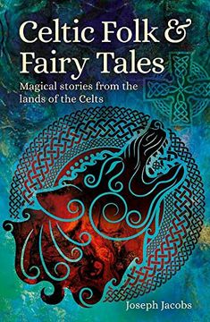 portada Celtic Folk & Fairy Tales: Magical Stories From the Lands of the Celts (Arcturus World Mythology) (en Inglés)