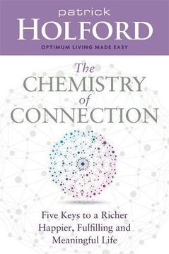 portada The Chemistry of Connection: Five Keys to a Richer, Happier, Fulfilling and Meaningful Life