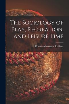portada The Sociology of Play, Recreation, and Leisure Time