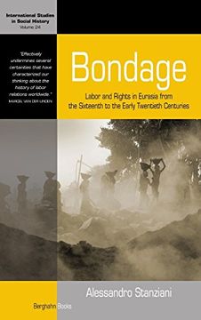 portada Bondage: Labor and Rights in Eurasia From the Sixteenth to the Early Twentieth Centuries (International Studies in Social History) (en Inglés)