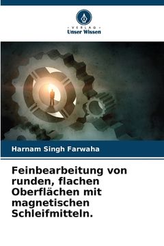 portada Feinbearbeitung von runden, flachen Oberflächen mit magnetischen Schleifmitteln. (in German)