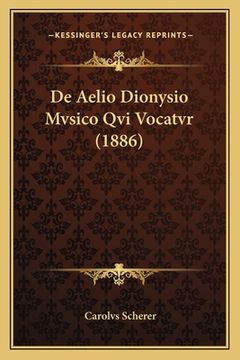 portada De Aelio Dionysio Mvsico Qvi Vocatvr (1886) (in Latin)