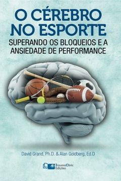 portada O Cérebro no Esporte: Superando os Bloqueios e a Ansiedade de Performance (in Portuguese)