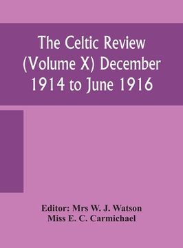 portada The Celtic review (Volume X) December 1914 to june 1916