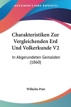 portada Charakteristiken Zur Vergleichenden Erd Und Volkerkunde V2: In Abgerundeten Gemalden (1860) (en Alemán)