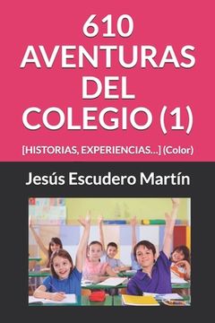 portada 610 Aventuras del Colegio (1): [HISTORIAS, EXPERIENCIAS...] (Color)