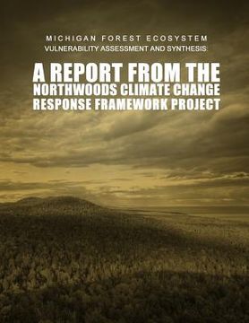 portada Michigan Forest Ecosystem Vulnerability Assessment and Synthesis: A Report from the Northwoods Climate Change Response Framework Project (en Inglés)