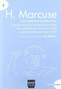 portada H. Marcuse y los Origenes de la Teoria Critica: Contribuciones a una Fenomenologia del Materialismo Historico (1928) y Sobre Filosofia Concreta (1929)